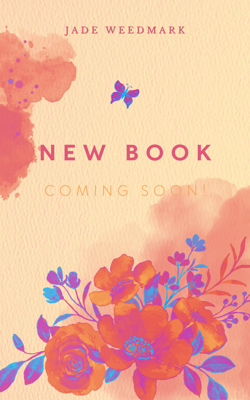 "New Book Coming Soon, by author Jade Weedmark" image with a butterfly and beautiful flowers